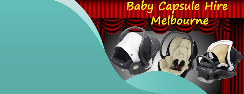 baby capsule hire Melbourne